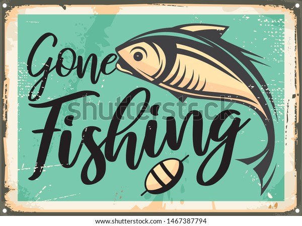 Gone fishing vintage decorative sign template.\
Retro poster with fish on old rusty metal background. Sports and\
recreation vintage vector\
layout.