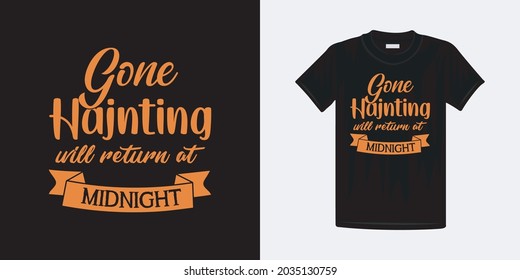 Gone Hajnnting Will Return At Midnight  Halloween T-shirt Design. Happy Halloween Famous T-shirt Design Template.