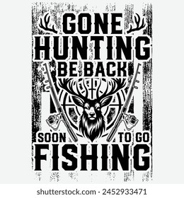 Gone Hunting Be Back Soon To Go Fishing Gift Hunter T-shirt Design,dad hunting Shirt