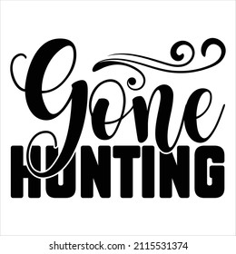 Gone Hunting t shirt design, vector file.