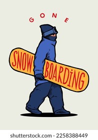 Gone snowboarding. Person walking with snowboard. Winter sports vintage typography t-shirt print vector illustration.