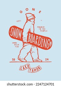 Gone snowboarding. Snowboarder walking with a board. Winter sports vintage typography silkscreen t-shirt print vector illustration.