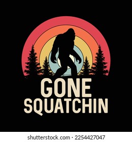 Gone Squatchin to Find Bigfoot Sasquatch Retro