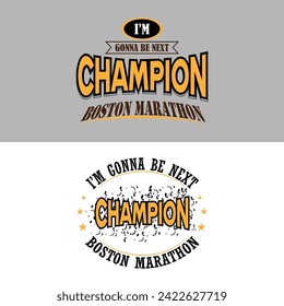 I'M gonna be  next  Champion Boston Marathon Runner Athletic 
Typography college style Vector illustration T-shirt design,