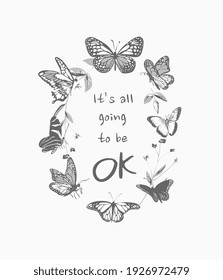 it's gonna be OK slogan surrounded by black and white butterflies illustration