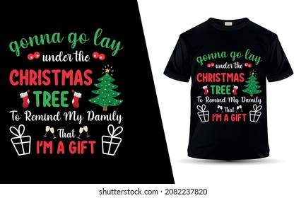 Gonna Go Lay Under The Christmas Tree T Shirt Design