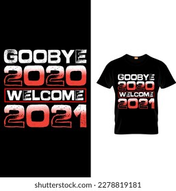 GOOBYE 2020 WELCOME 2021 T-SHIRT DESIGN