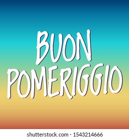 Good afternoon translation in italian: Buon pomeriggio