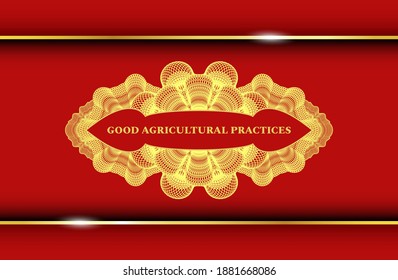 good agricultural practices text inside Linear currency Gold and Red color realistic badge. Traditional exquisite background. Illustration. 