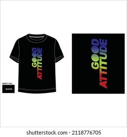 GOOD ATTITUDE T-SHIRT DESIGN
BLACK COLOR