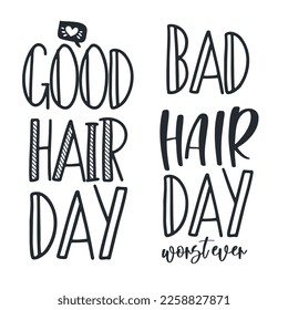 Good and Bad hair day. Messy hair vector quotes.