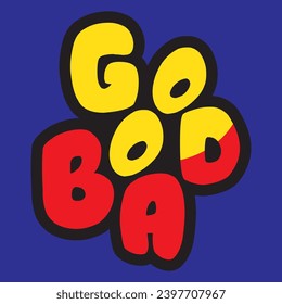 Good Bad modern brush lettering text. Vector illustration logo for print and advertising. Cute hand drawn lettering label art.