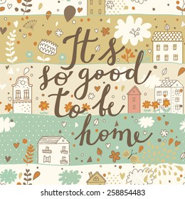 It's so good to be home - lovely vector background with houses, clouds, hearts and flowers