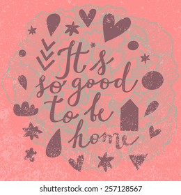 It's so good to be home - stunning vector background with romantic symbols in pink colors 