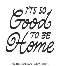Es ist so gut, zu Hause zu sein, Vektorgrafik zu schreiben. Handgeschriebene Textbezeichnung. Typografie-Design von Freehand