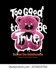 too good to be true slogan with bear doll inverted color vector illustration on black background