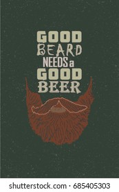 GOOD BEARD NEEDS A GOOD BEER slogan.Bar retro logo with red beard illustration on dark green grainy background.T-shirt print.Poster for pub ,beerhouse ,bars etc.