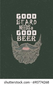 GOOD BEARD NEEDS A GOOD BEER slogan.Bar retro logo with gray beard illustration on dark green grainy background.T-shirt print.Poster for pub ,beerhouse ,etc