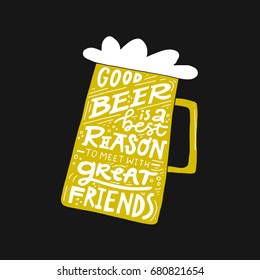 Good beer is a best reason to meet with great friends - hand drawn quote inside beer mug.