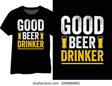 Good beer drinker vector design for t-shirt, poster, mug. Beer lover design