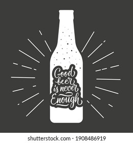 Good beer is never enough. Beer bottle silhouette with beer themed quote. Calligraphic element for your design. Vector illustration.