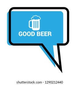 good beer sign,speech bubble, tag, sticker.