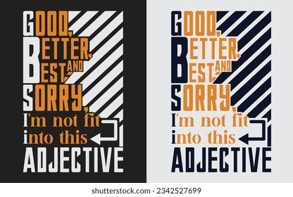 Good, Better, And Best; Sorry, I'm Not Fit Into This Adjective Eps, Motivational Speech Eps, Inspirational Quotes Eps