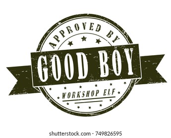 "Good boy, approved by workshop elf" grunge rubber stamp on white background, vector illustration