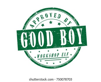 "Good boy, approved by workshop elf" grunge rubber stamp on white background, vector illustration