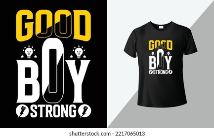Good boy strong, motivational quote creative modern typography t-shirt. Inspirational abstract design, letter font style, and black background concept art. Positive success text vector illustration.