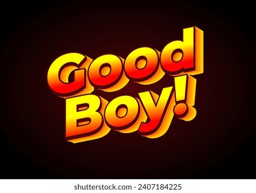 Good boy. Text effect design in 3D look. Gradient yellow red color. dark red background color