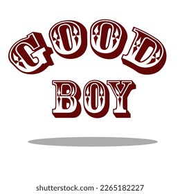 Good boy vector text for card, banner, T-shirt print design, motivation poster, icon. on white background. good boy classic style