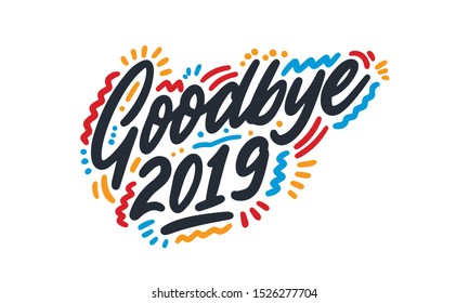 GOOD BYE 2019. Hand lettering illustration. Modern brush calligraphy for Happy New Year greeting card.
