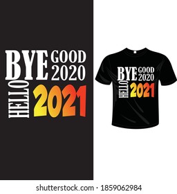 Good Bye 2020 , Hello 2021 T Shirt Design