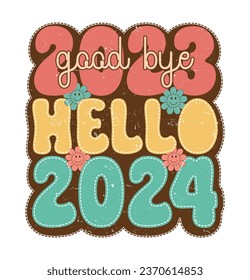 Good bye 2023 Hello 2024 Welcome 2024 New Year Retro T Shirt Design Vector