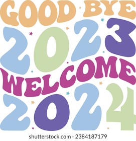 Good bye 2023 welcome 2024 Happy New Year Groovy Wavy Retro Sublimation T-shirt Design