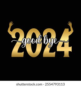 Good bye 2024. Golden text number. good bye 2024. wishing farewell Celebration vector template.