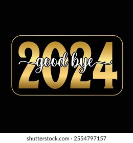 Good bye 2024, Golden text number, wishing farewell party Celebration 2024 vector template.