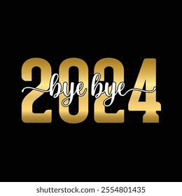 Good bye 2024 Golden text number 2024, bye bye wishing farewell Celebration card template.