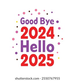 Good bye 2024 Hello 2025 typography calligraphy design on white background 