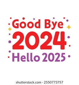 Good bye 2024 hello 2025 typography calligraphy design on white background 