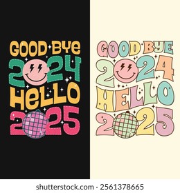 Good Bye 2024 Hello 2025 New Year T Shirt Design