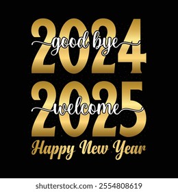 Good bye 2024 welcome 2025 Happy New Year . Greeting invitation card Celebration template.