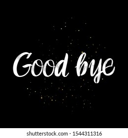 Good Bye brush paint hand drawn lettering on black background with splashes. Design templates for greeting cards, overlays, posters