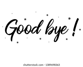 Good Bye card. Typography, Lettering, Handwritten, vector for greeting. Modern brush calligraphy Handwritten phrase of Good Bye.
