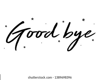 Good Bye card. Typography, Lettering, Handwritten, vector for greeting. Modern brush calligraphy Handwritten phrase of Good Bye.
