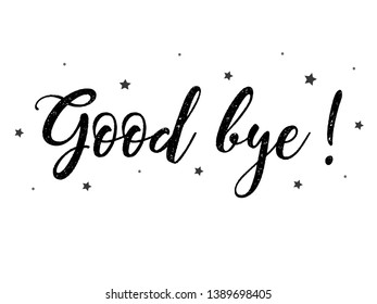 Good Bye card. Typography, Lettering, Handwritten, vector for greeting. Modern brush calligraphy Handwritten phrase of Good Bye.
