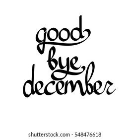 good bye december, isolated calligraphy phrase, words design template, vector illustration