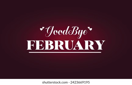 Good Bye February Text Design And Colorful Background