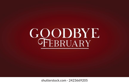 Good Bye February Text Design And Colorful Background